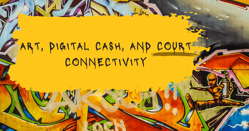 Colorful banner for Art, Digital Cash and Court Connectivity