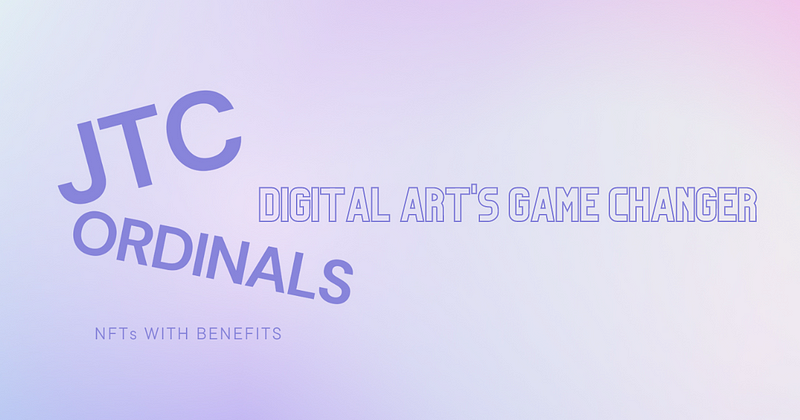 Digital Art’s Game Changer: JTC Ordinals Usher in a New Era of Legal Protection and Security